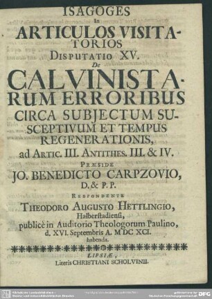 Isagoges in articulos visitatorios disputatio XV. de Calvinistarum erroribus circa subjectum susceptivum et tempus regenerationis : ad artic. III. Antithes. III. & IV.