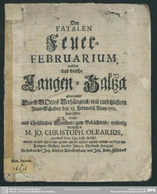 Den Fatalen Feuer-Februarium, welcher das werthe Langen-Saltza abermahls, ... mit entsetzlichem Feuer-Schaden den 13. Februarii Anno 1711. betroffen, wolte, ... entwerffen