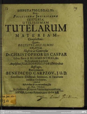 Disputatio legalis, sive positionum juridicarum centuria, utilissimam tutelarum materiam complectens