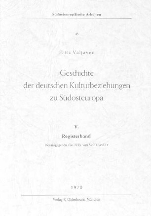 Geschichte der deutschen Kulturbeziehungen zu Südosteuropa. 5, Registerband