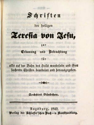 Schriften der heiligen Theresia von Jesu : zur Erbauung und Betrachtung für alle auf der Bahn des Heils wandelnde und Gott suchende Christen bearbeitet und herausgegeben, 6