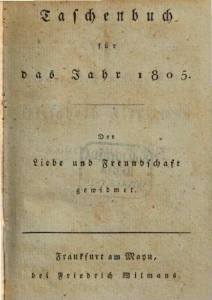 Taschenbuch der Liebe und Freundschaft gewidmet. 1805