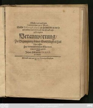 Muster und außbund Calixtinischer guten Wercke/ Welche D. Georg Calixtus zu Helmstädt in der so genandten newlich durch den Druck außgesprengten Verantwortung/ Zu Bezeugung seiner Gottseligkeit hat sehen lassen