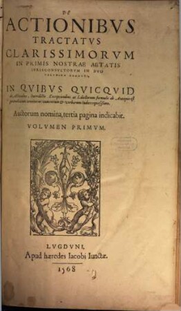 De actionibus tractatus clarissimorum Iurisconsconsultorum in duo volumina redacti