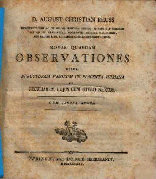 Novae quaedam observationes circa structuram vasorum in placenta humana et peculiarem huius cum utero nexum : cum tabula aenea