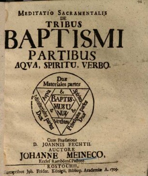 Meditatio sacramentalis de tribus Baptismi partibus: aqua, spiritu, verbo ...