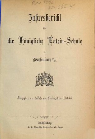 Jahresbericht über die Königliche Latein-Schule zu Weissenburg a. Sd.. 1883/84