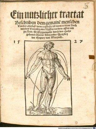 Ein nutzlicher tractat, Beschriben dem gemainen menschen, Von der aderlaß wenn es gut sey unn wenn es dient Auch, von den Ventosa oder köpffen vor dem offen und, ...