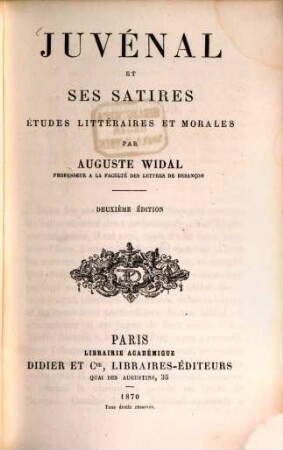 Juvénal et ses satires, études littéraires et morales