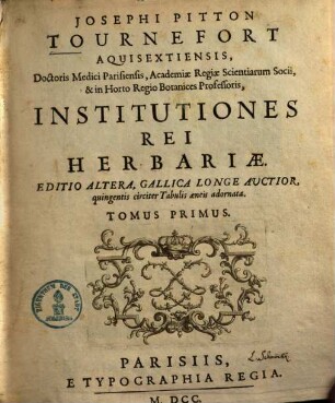 Josephi Pitton Tournefort Aquisextiensis, Doctoris Medici Parisiensis ... Institutiones Rei Herbariæ. 1, [Text]