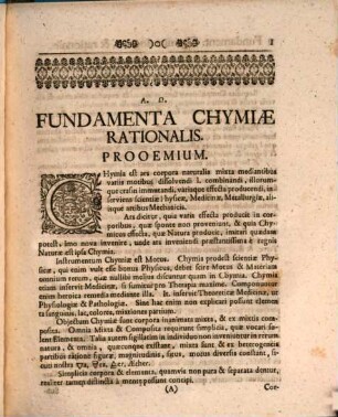 D.D. Georgii Ernesti Stahlii, S.R.M. Boruss. Consil. Aulici & Archiatri Primarii, Fundamenta Chymiae Dogmatico-Rationalis & Experimentalis : Quae planam ac plenam viam ad Theoriam & Praxin Artis hujus tam Vulgatoris quam Sublimioris per Solida Ratiocinia & dextras Enchirises sternunt
