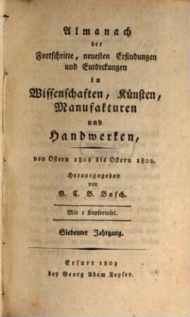 Almanach der Fortschritte, neuesten Erfindungen und Entdeckungen in Wissenschaften, Künsten, Manufakturen und Handwerken, 7. 1801/02 (1803)