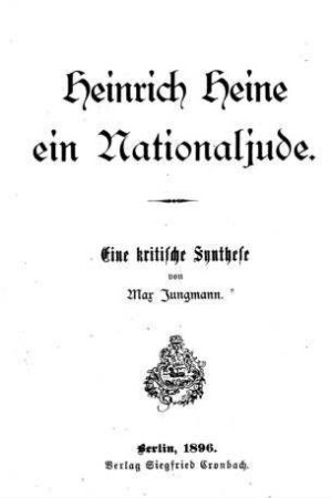 Heinrich Heine, ein Nationaljude : eine kritische Synthese / von Max Jungmann