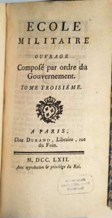 École Militaire : Ouvrage Composé par ordre du Gouvernement, Tome Troisiéme