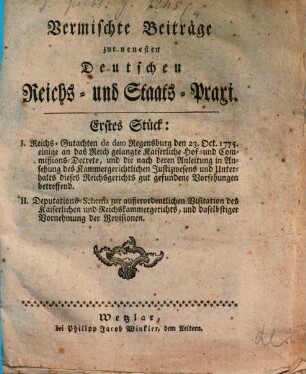 Vermischte Beiträge zur neuesten deutschen Reichs- und Staats-Praxi, 1. 1775