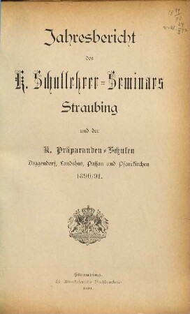 Jahresbericht des K. Schullehrer-Seminars Straubing : für das Schuljahr .... 1890/91