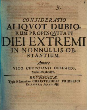 Consideratio aliquot dubiorum, propinquitati diei extremi in nonnullis obstantium