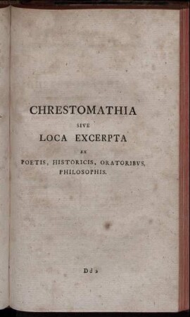 Chrestomathia Sive Loca Excerpta Ex Poetis, Historicis, Oratoribus, Philosophis.