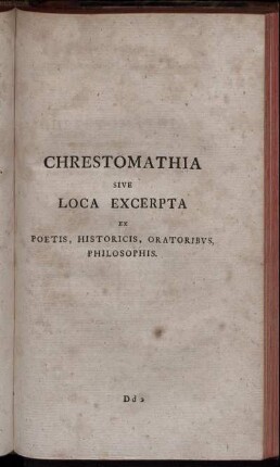 Chrestomathia Sive Loca Excerpta Ex Poetis, Historicis, Oratoribus, Philosophis.