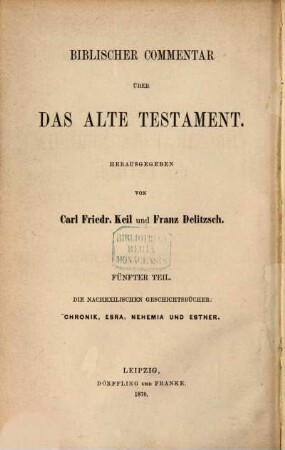 Biblischer Commentar über das Alte Testament, 5. Die nachexilischen Geschichtsbücher : Chronik, Esra, Nehemia und Esther