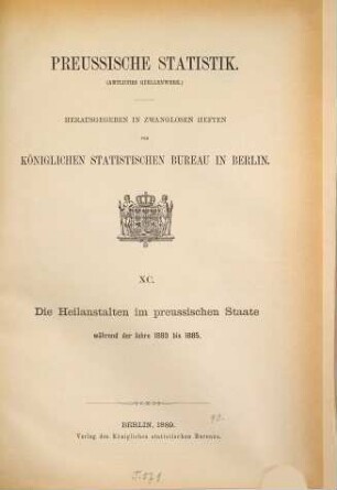 Die Heilanstalten im Preußischen Staate : während der Jahre ... 1880/85 (1889) = H. 90 [d. Gesamtw.]