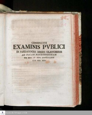 Conspectvs Examinis Pvblici In Paedagogio Regio Glavchensi Ad Halam Magdebvrgicam Die XXVI Et XXVII Septembris MDCCXXXI.