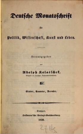 Deutsche Monatsschrift für Politik, Wissenschaft, Kunst und Leben. [1,4] = Oct./Dec. 1850