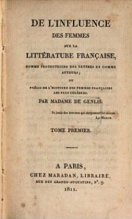 De l'influence des femmes sur la littérature française, comme protectrices des lettres et comme auteurs : ou précis de l'histoire des femmes françaises les plus célèbres. 1