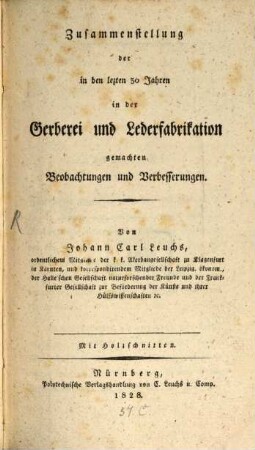 Zusammenstellung der in den letzten 30 Jahren in der Gerberey und Lederfabrication gemachten Beobachtungen und Verbesserungen : Mit Holzschnitten