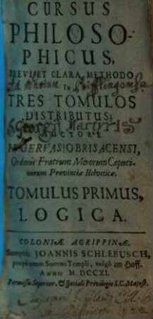 Cursus Philosophicus : Brevi Et Clara Methodo In Tres Tomulos Distributus. 1, Logica