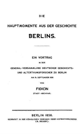 Die Hauptmomente aus der Geschichte Berlins : ein Vortrag in der General-Versammlung deutscher Geschichts- und Alterthumsforscher zu Berlin am 15. September 1858