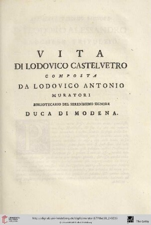 Vita di Lodovico Castelvetro composta da Lodovico Antonio Muratori Bibliotecario del Serenissimo Signore Duca di Modena