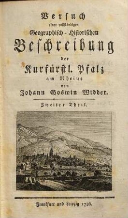 Versuch einer vollständigen Geographisch-Historischen Beschreibung der Kurfürstl. Pfalz am Rheine, 2