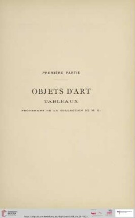 Première partie: Objets d´art et tableaux provenant de la collection de M. X... (Nr. 1 - 197)
