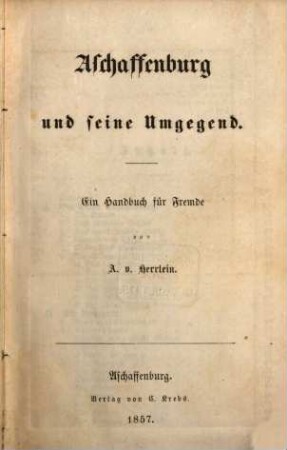 Aschaffenburg und seine Umgegend : ein Handbuch für Fremde