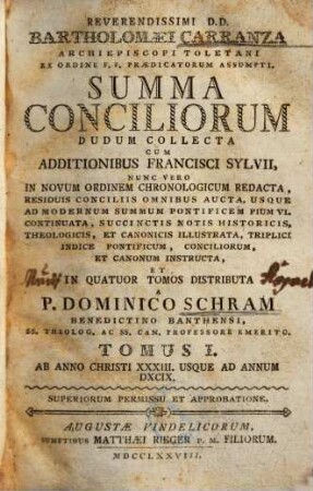 Bartholomaei Carranza summa conciliorum : cum additionibus Francisci Sylvii, 1. Ab anno Christi XXXIII. usque ad annum DXCX.