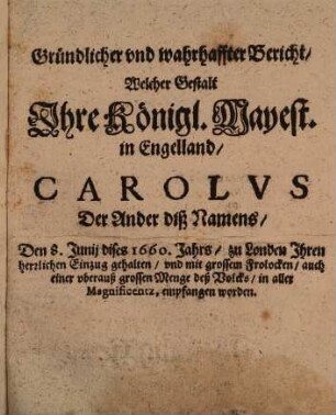 Gründlicher und wahrhaffter Bericht von Carolus II. Einzug in London