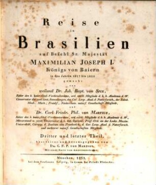 Reise in Brasilien : auf Befehl Sr. Majestät Maximilian Joseph I., Königs von Baiern in den Jahren 1817 bis 1820 gemacht und beschrieben. 3
