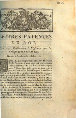 Lettres Patentes Du Roi, Portant Confirmation & Réglement pour le College de la Ville de Sens : Données à Compiegne le 19 Juillet 1764.