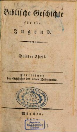 Biblische Geschichte für die Jugend. 3. Fortsetzung der Geschichte des neuen Testamentes. - 1824. - 127 S.