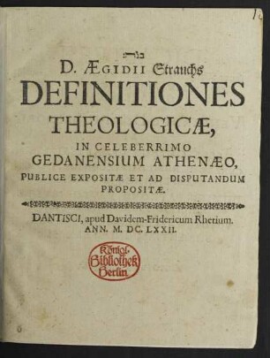 D. Aegidii Strauchs Definitiones Theologicae : In Celeberrimo Gedanensium Athenaeo, Publice Expositae Et Ad Disputandum Propositae