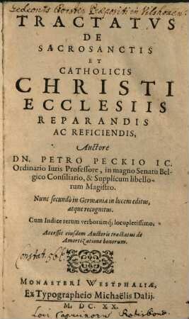 Tractatvs De Sacrosanctis Et Catholicis Christi Ecclesiis Reparandis Ac Reficiendis : Cum Indice rerum verborumq[ue] locupletissimo