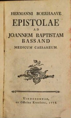 Hermanni Boerhaave Epistolae ad Joannem Baptistam Bassand Medicum Caesareum