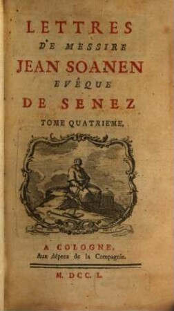 Lettres De Messire Jean Soanen Evêque De Senez. 4