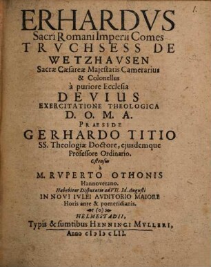 Erhardus, S. Rom. Imp. Comes Truchsess de Wetzhausen ... a puriore ecclesia devius exercitatione theologica