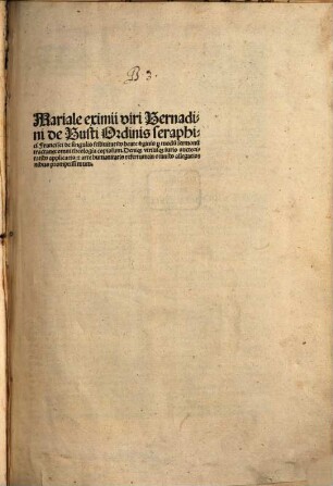 Mariale eximii viri Bernadini de Busti Ordinis seraphici Francisci de singulis festiuitatib[us] beate v[ir]ginis p[er] modu[m] sermonu[m] tractans : omni theologia copiosum. Denique utriusque iuris auctoritatibus applicatis: & arte humanitatis refertum...