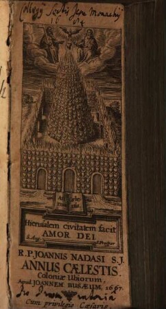 R.P. Joannis Nadasi, e Societate Jesu, Annus Caelestis, Jesu Regi, & Mariae Reginae, Sanctorum Omnium sacer : ad suppeditandam quotidianis meditationibus, piis desideriis, & colliquiis, novam indies materiam, opportunus: Una Cum Diebus Marianis, per quotidianas ad B. Virginem aspirationes, [1]/2