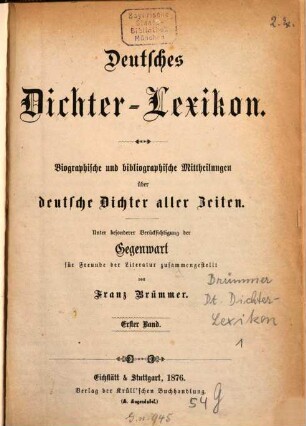 Deutsches Dichter-Lexikon : biographische und bibliographische Mittheilungen über deutsche Dichter aller Zeiten ; unter besonderer Berücksichtigung der Gegenwart für Freunde der Literatur zusammengestellt, 1