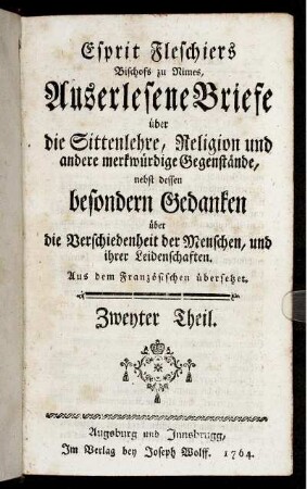 Th. 2: Esprit Fleschiers Bischofs zu Nimes, Auserlesene Briefe über die Sittenlehre, Religion und andere merkwürdige Gegenstände. Zweyter Theil