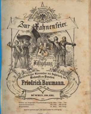 Zur Fahnenfeier : (Dichtung von G. Scheurlin) ; Festgesang für 4stg Männerchor mit Begl. von Blech-Musik oder Pianoforte ; op. 12